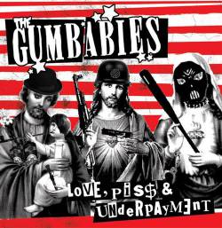 The Gumbabies : Love, Piss and Underpayment